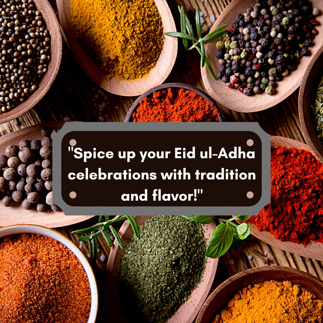 The Spice of Eid ul-Adha: Flavoring Festivities with Tradition